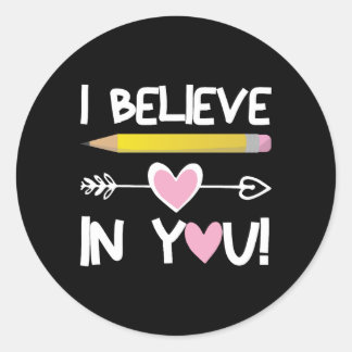 I Believe In You funny Teacher Testing Day Ronde Sticker