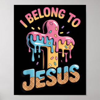 I Belong To Jesus Kids Christian Ice Cream Drip Bo Poster
