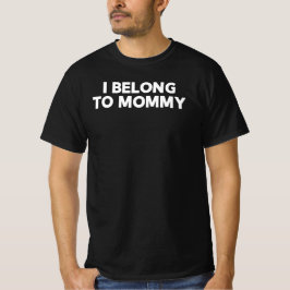 I Belong to Mommy Funny Mother Day Quote T-shirt