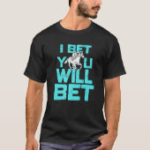 I Bet You Will Bet Horse Racing Retro Present T-shirt (Voorkant)