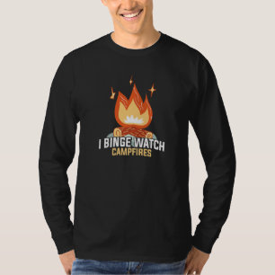 I Binge Watch Campfire Funny Camping T-shirt