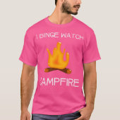 I Binge Watch Campfire T-shirt (Voorkant)