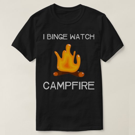 I Binge Watch Campfire  T-shirt (Design voorkant)