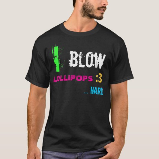 I Blow Lollipops T-shirt (Voorkant)