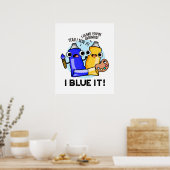 I Blue it Funny Artist Paint Pun Poster (Keuken)