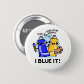 I Blue it Funny Artist Paint Pun Ronde Button 5,7 Cm (Voorkant /achterkant)