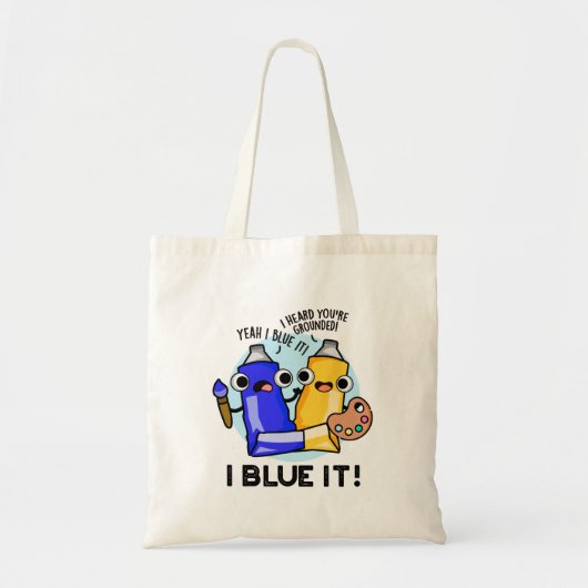 I Blue it Funny Artist Paint Pun Tote Bag (Voorkant)
