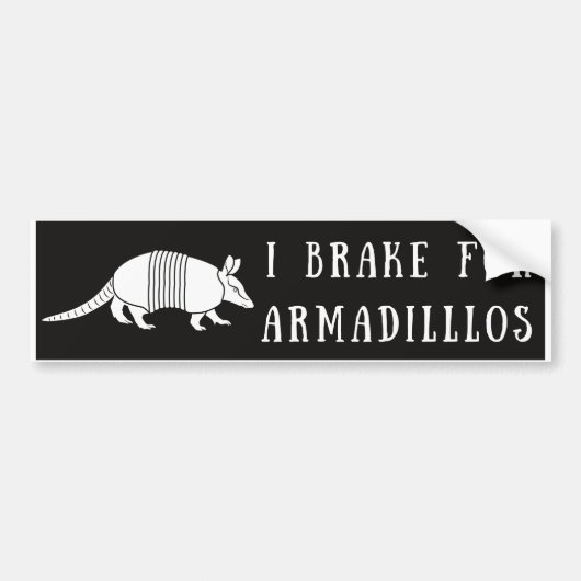 I Brake For Armadillos Bumper Sticker  (Devant)