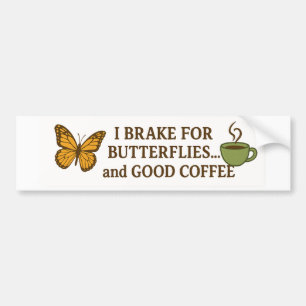 I Brake for Butterflies and Coffee beroemd gemaakt Bumpersticker