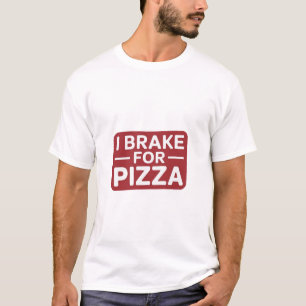 I Brake for Pizza T-shirt - Foodie's Dream T-shirt