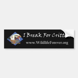 I BREAK FOR CRITTERS BUMPERSTICKER