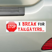 I BREAK FOR TAILGATERS BUMPERSTICKER (Op auto)