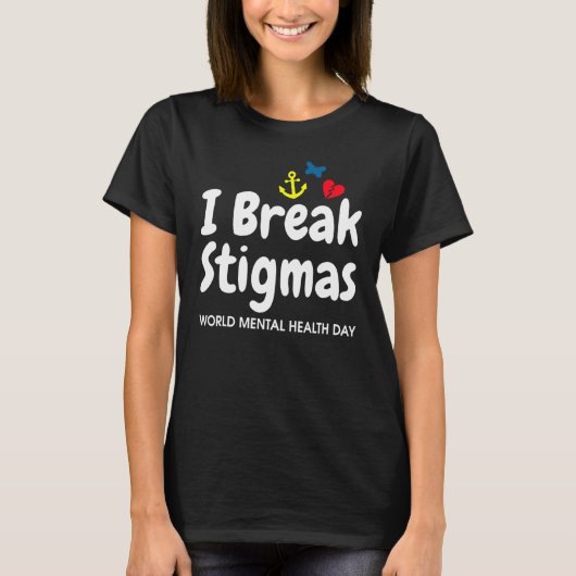 I Break Stigmas World Mental Health Day T-shirt (Voorkant)