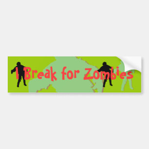 I Break voor Zombies Bumpersticker