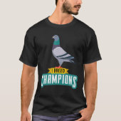 I Breed Champions Pigeon Fancier Bird Enthusiast T-shirt (Voorkant)