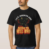 I.C.E. Agents Are Going To Hell Bro T-shirt (Voorkant)