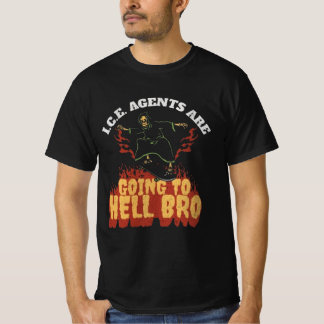 I.C.E. Agents Are Going To Hell Bro T-shirt