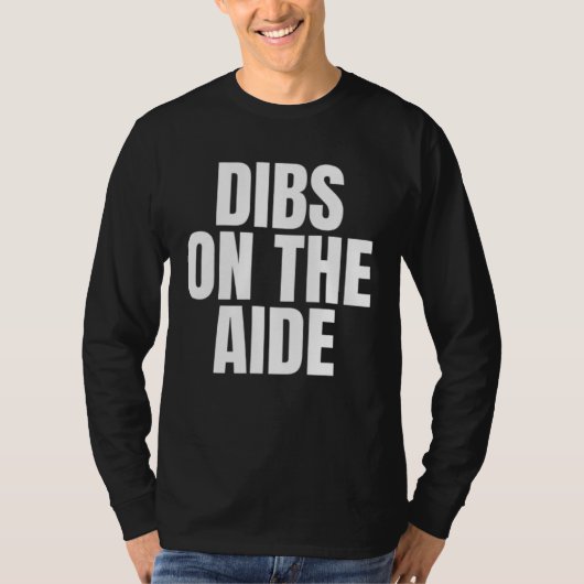 I Call Dibs on the Aide Job Career Work T-shirt (Voorkant)