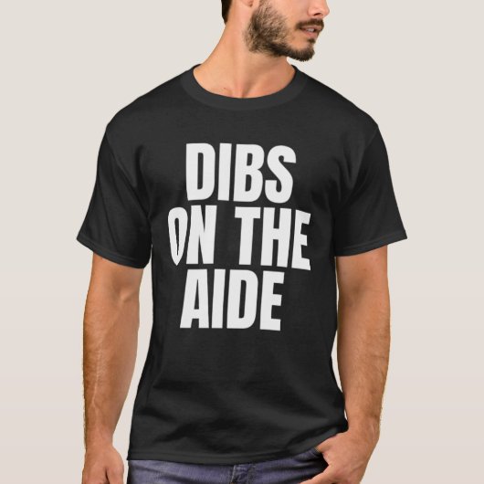 I Call Dibs on the Aide Job Career Work T-shirt (Voorkant)
