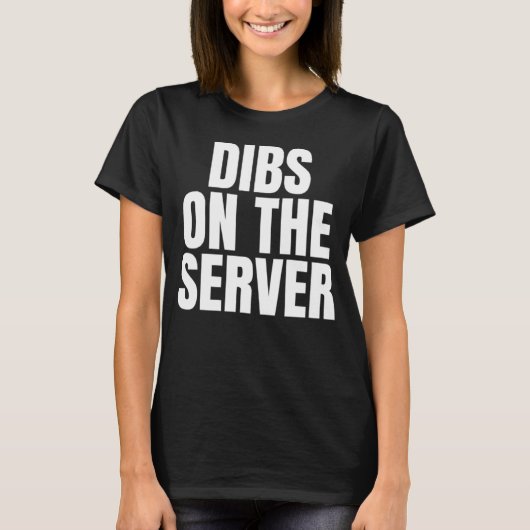 I Call Dibs on the Server Job Career Work T-shirt (Voorkant)