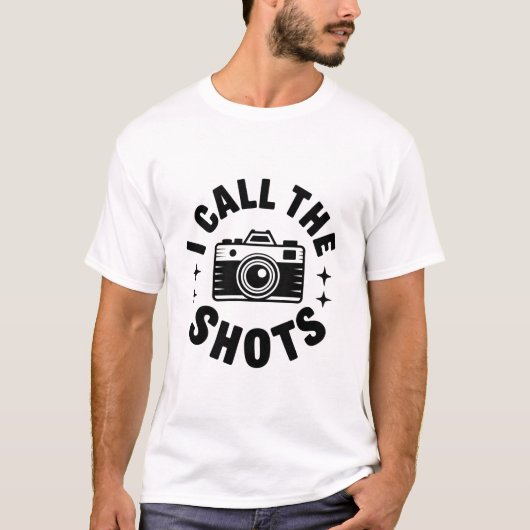 I Call The Shots Camera Joke T-shirt (Voorkant)