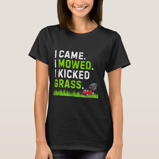 I Came I Mowed I Kicked Gr Shirt Funny Kicked Gr H (Voorkant)