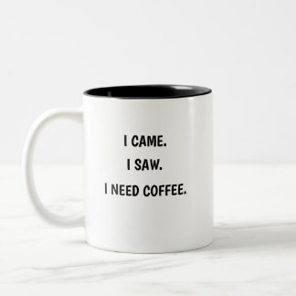 I Came. I Saw. I Need Coffee. Two-Tone Coffee Mug Tweekleurige Koffiemok