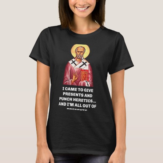 I Came To Give And Punch Heretics Saint Nicholas T-shirt (Voorkant)