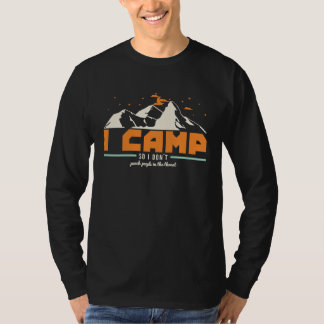 I Camp So I Dont Punch People In The Throat I  Cam T-shirt