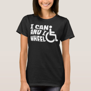 I Can And I Wheel chair Handicap T-shirt