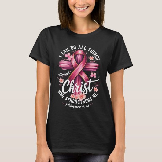 I Can Do All Things Through Christ Breast Cancer A T-shirt (Voorkant)