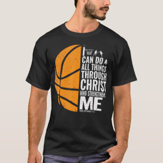I Can Do All Things Through Christ Christian Baske T-shirt