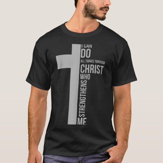 I Can Do All Things Through Christ Who Strengthens T-shirt (Voorkant)