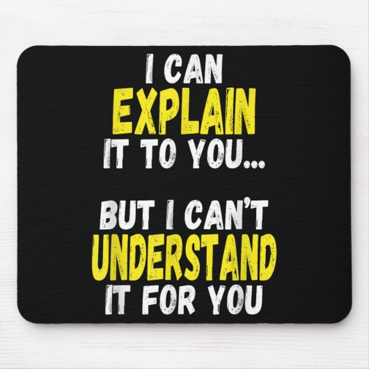 I Can Explain It To You But Can't Understand It Fo Muismat (Voorkant)