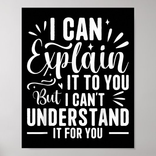 I Can Explain It To You But I Can't Understand It Poster (Voorkant)