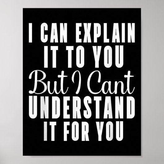 I Can Explain It To You But I Can't Understand It Poster (Voorkant)