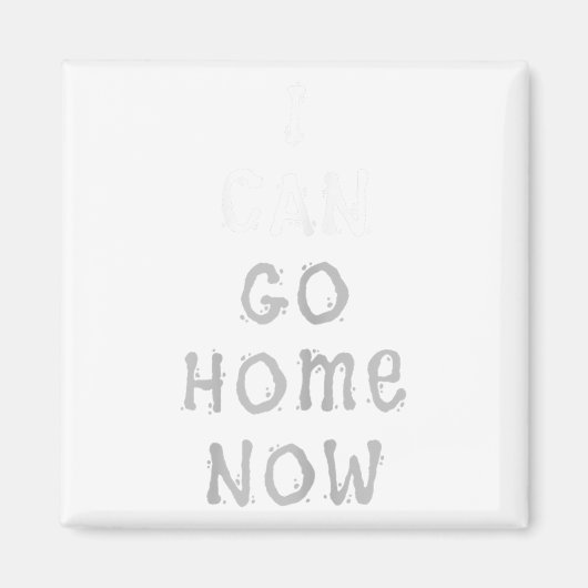 I Can Go Home Now Gym Women's Workout Motivational Magneet (Voorkant)