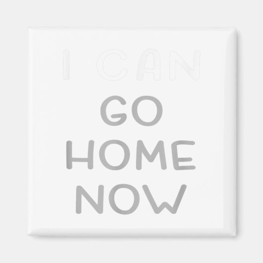 I Can Go Home Now Motivational Workout  Magneet (Voorkant)