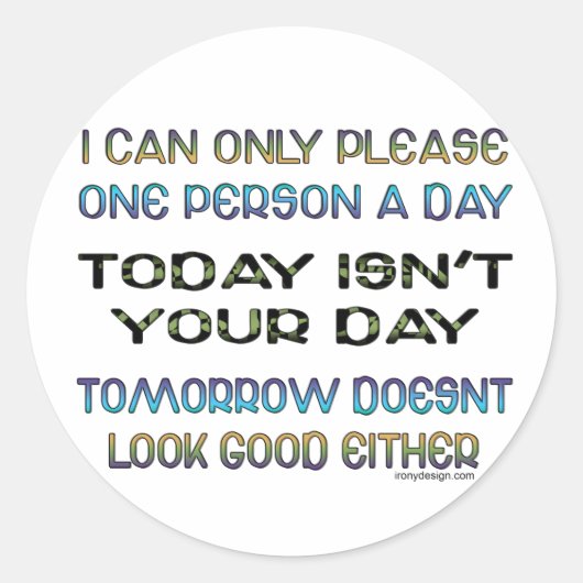 I Can Only Please One Person A Day Humor Ronde Sticker (Voorkant)