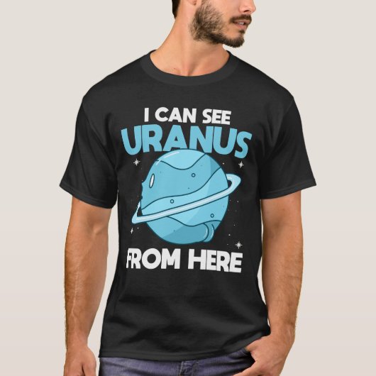 I Can See Uranus From Here - Funny Uranus Planet T-shirt (Voorkant)