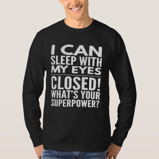 I Can Sleep With My Eyes Closed T-shirt (Voorkant)