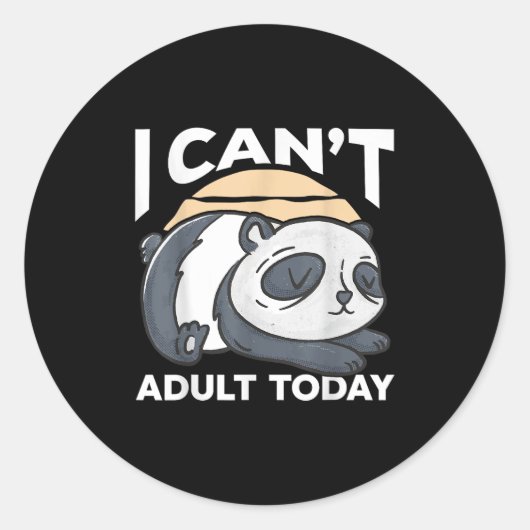 I Can’t Adult Today Ronde Sticker (Voorkant)