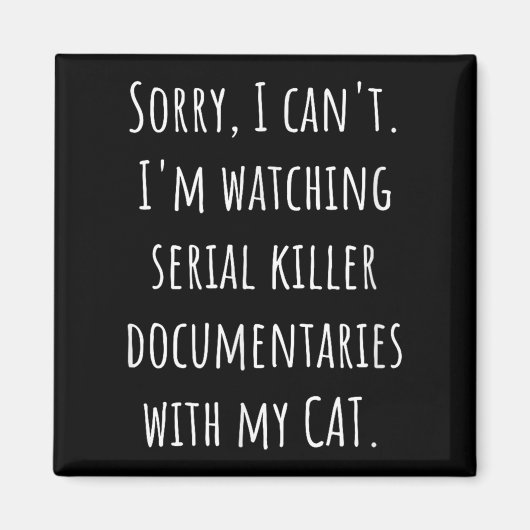 I Can’t I’m Watching Serial Killer Doentaries With Magneet (Voorkant)