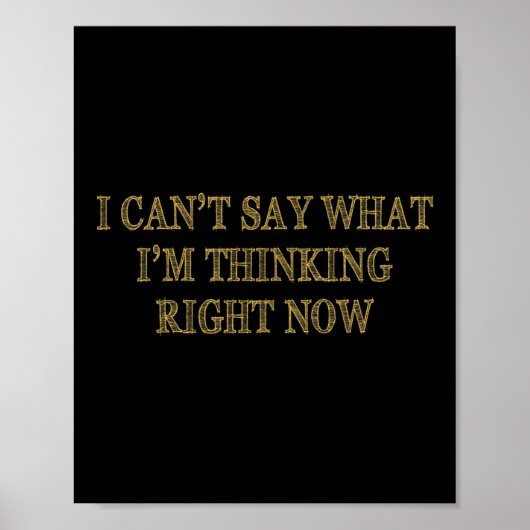 I Can’t Say What I’m Thinking Right Now  Poster (Voorkant)