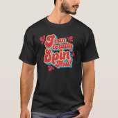 I can totally Spin that Funny Handspinning T-shirt (Voorkant)