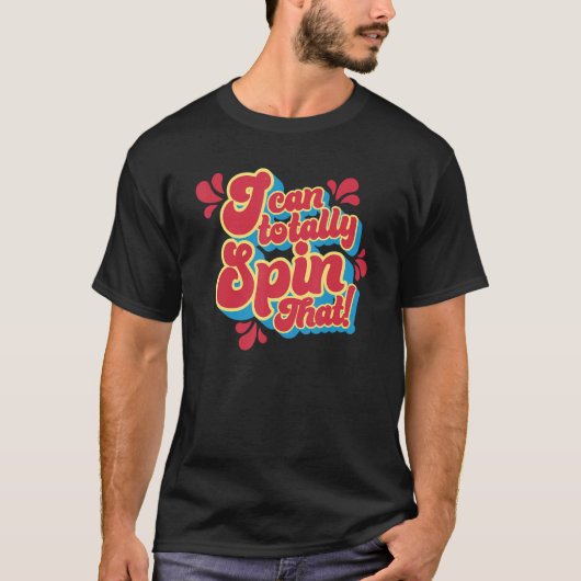 I can totally Spin that Funny Handspinning T-shirt (Voorkant)