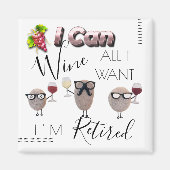 I Can Wine All I Want I'm Retired Magnet (Devant)