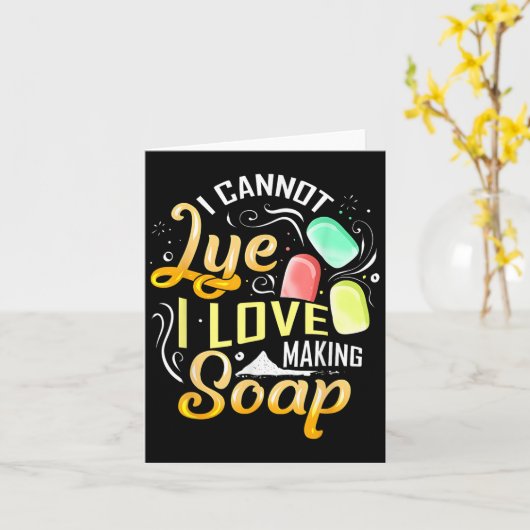 I Cannot Lye I Love Making Soap Kaart (Gele Bloem)