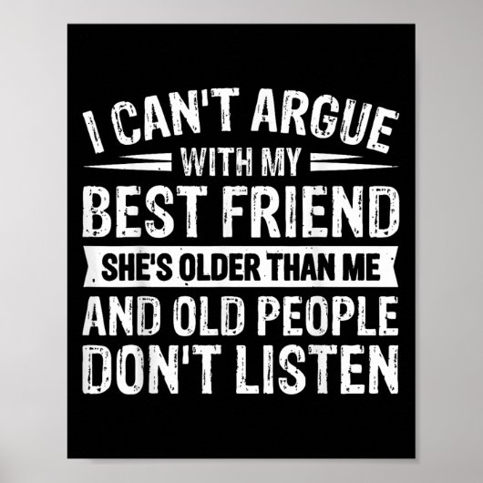 I Can't Argue With My Friend She's Older Than Poster (Voorkant)