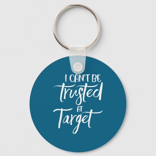 I Can't Be Trusted At Target Funny Quote  Sleutelhanger (Voorkant)
